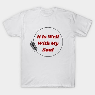 It Is Well With My Soul | Christian T-Shirt